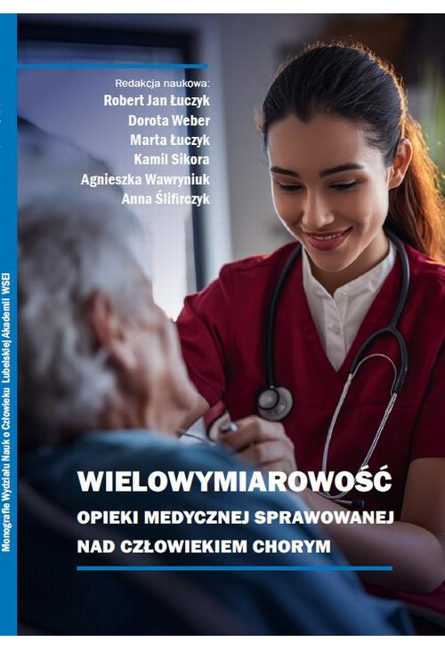 Wielowymiarowość opieki medycznej sprawowanej nad człowiekiem chorym