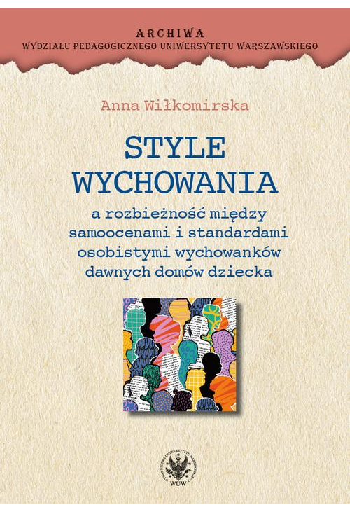 Style wychowania a rozbieżność między samoocenami i standardami osobistymi wychowanków dawnych domów dziecka