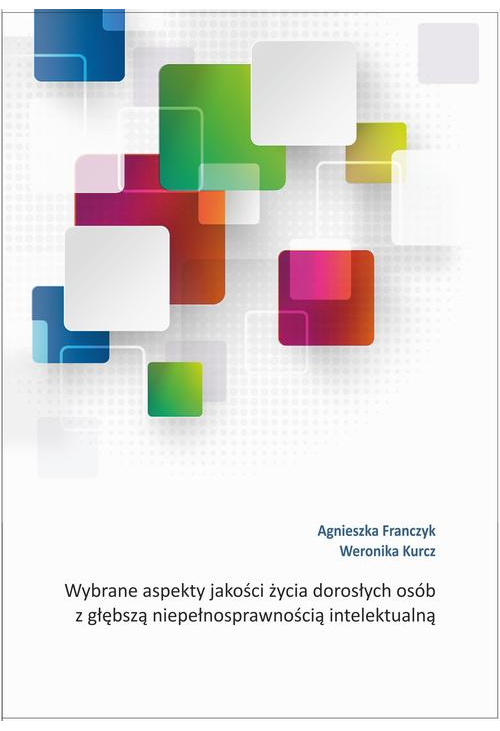 Wybrane aspekty jakości życia dorosłych osób z głębszą niepełnosprawnością intelektualną