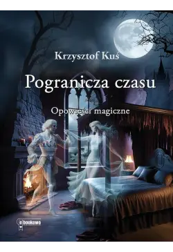 Pogranicza czasu. Opowieści...