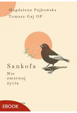 Sankofa Nie zmarnuj życia