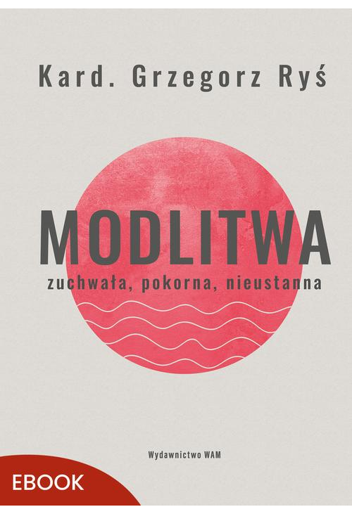 Modlitwa Zuchwała, pokorna, nieustanna