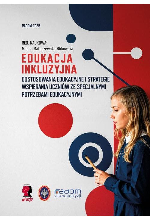 Edukacja inkluzyjna - dostosowania edukacyjne i strategie wspierania uczniów ze specjalnymi potrzebami edukacyjnymi.