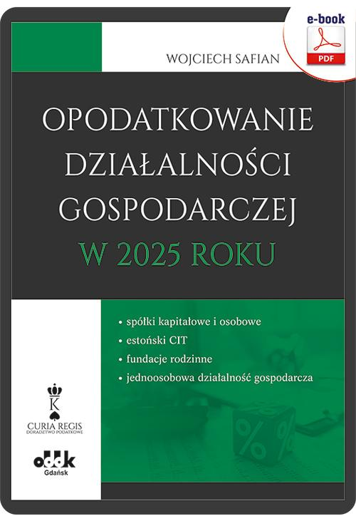 Opodatkowanie działalności gospodarczej w 2025 roku – spółki kapitałowe i osobowe – estoński CIT – fundacje rodzinne – jedno...
