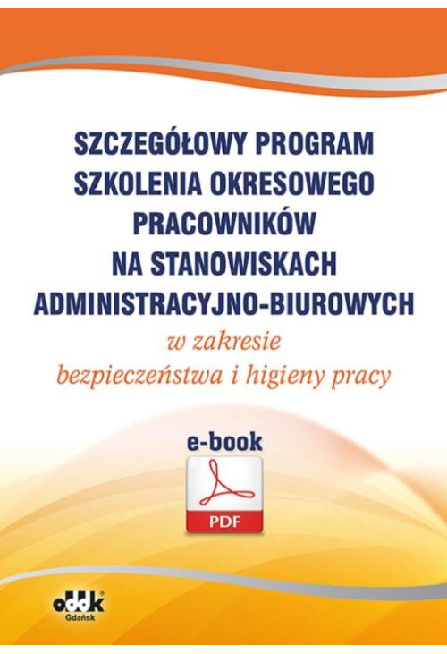 Szczegółowy program szkolenia okresowego pracowników na stanowiskach administracyjno-biurowych w zakresie bezpieczeństwa i h...