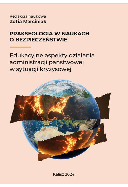 Prakseologia w naukach o bezpieczeństwie. Edukacyjne aspekty działania administracji państwowej w sytuacji kryzysowej