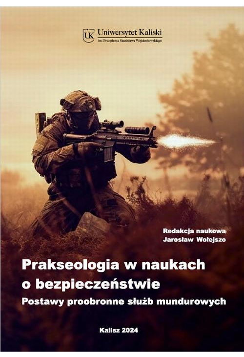 Prakseologia w naukach o bezpieczeństwie. Postawy proobronne służb mundurowych