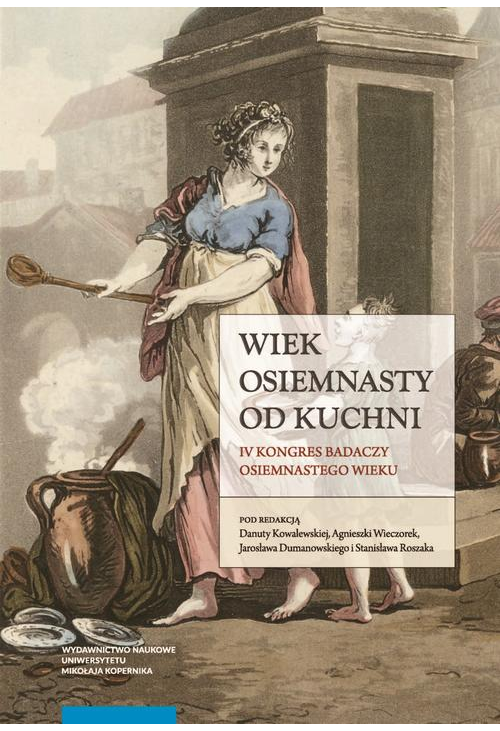 Wiek osiemnasty od kuchni. IV Kongres Badaczy Osiemnastego Wieku