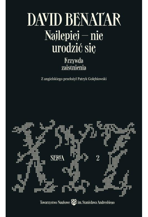 Najlepiej – nie urodzić się. Krzywda zaistnienia