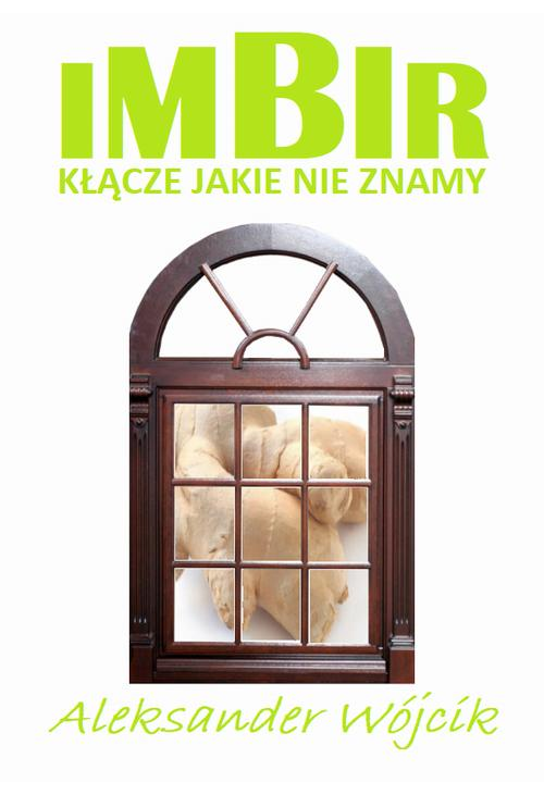 Imbir - kłącze jakie nie znamy