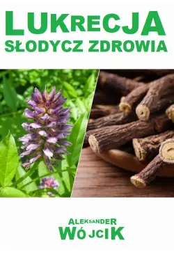 Lukrecja słodycz zdrowia