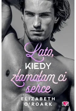 Lato, kiedy złamałam ci...