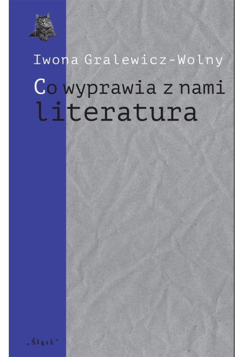 „Co wyprawia z nami literatura”