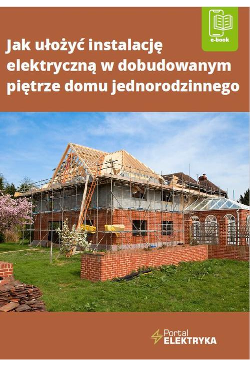 Jak ułożyć instalację elektryczną w dobudowanym piętrze domu jednorodzinnego
