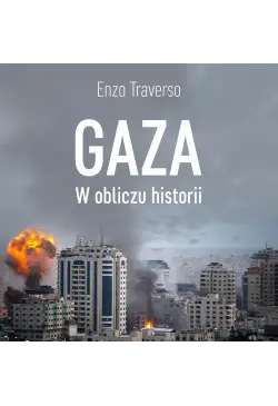 Gaza. W obliczu historii