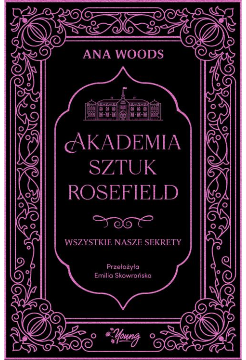 Wszystkie nasze sekrety. Akademia Sztuk Rosefield. Tom 1