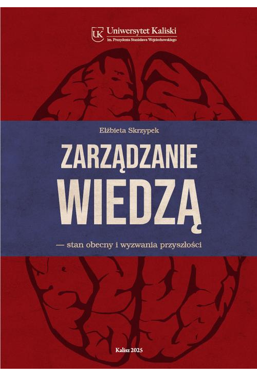 Zarządzanie wiedzą. Stan obecny i wyzwania przyszłości