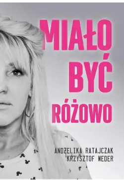 Miało być różowo