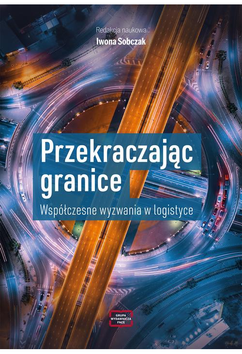 Przekraczając granice. Współczesne wyzwania w logistyce
