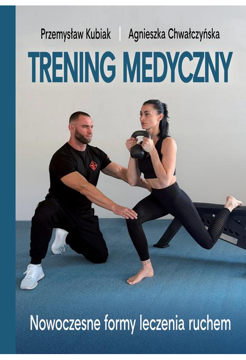 Trening medyczny. Nowoczesne formy leczenia ruchem