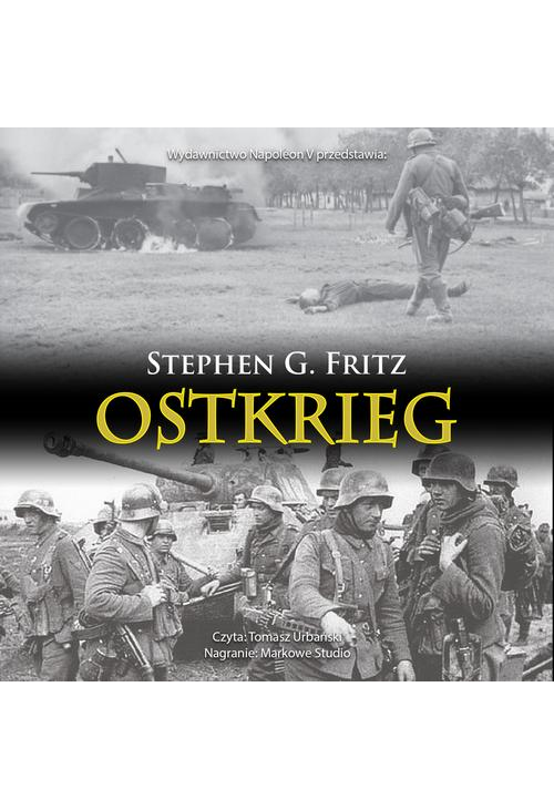 Ostkrieg. Front wschodni: wojna na wyniszczenie