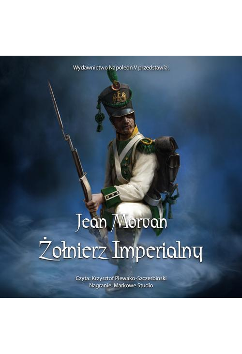 Żołnierz imperialny 1800-1814. Tom 1