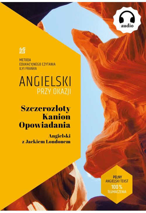 Szczerozłoty Kanion. Opowiadania. Angielski z Jackiem Londonem.