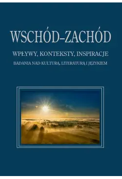 Wschód–Zachód. Wpływy,...