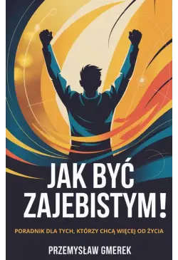 Jak być zajebistym!...