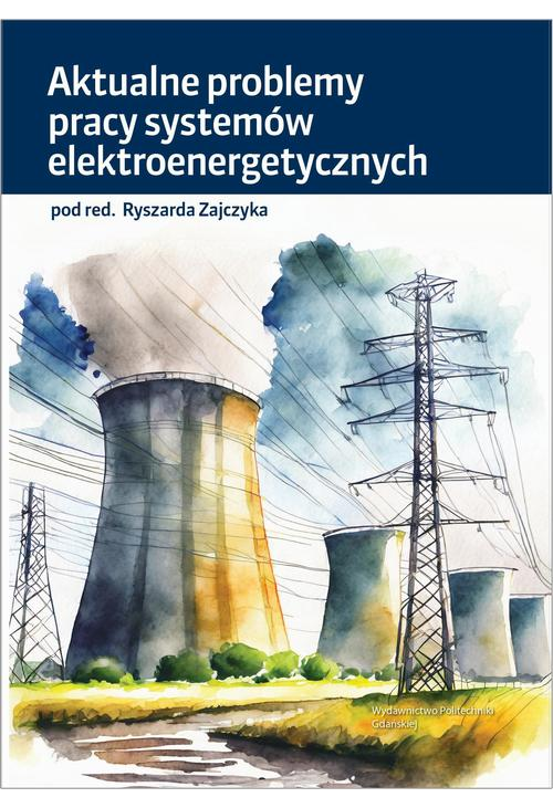 Aktualne problemy pracy systemów elektroenergetycznych