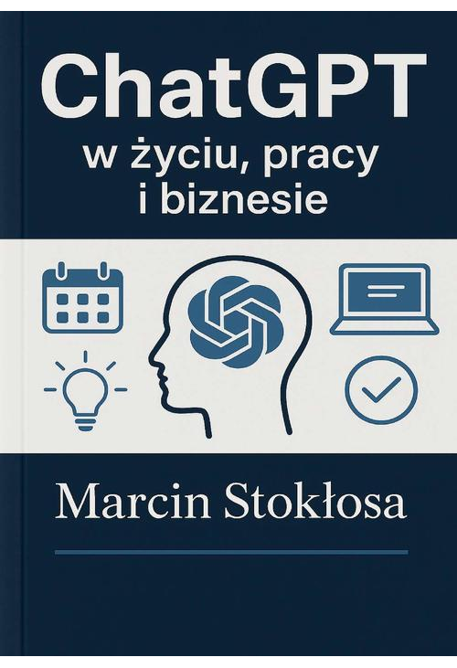 ChatGPT w życiu, pracy i biznesie