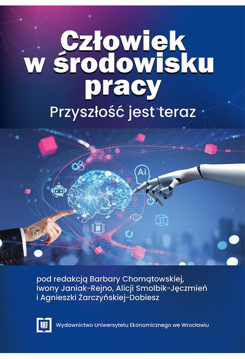 Człowiek w środowisku pracy. Przyszłość jest teraz