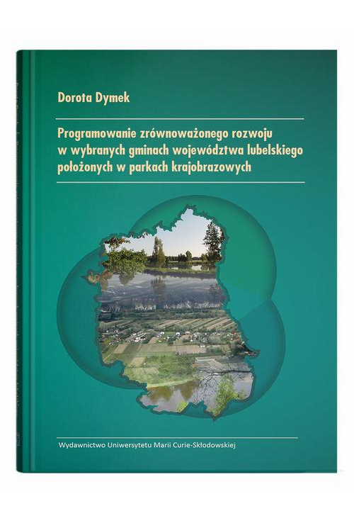 Programowanie zrównoważonego rozwoju w wybranych gminach województwa lubelskiego położonych w parkach