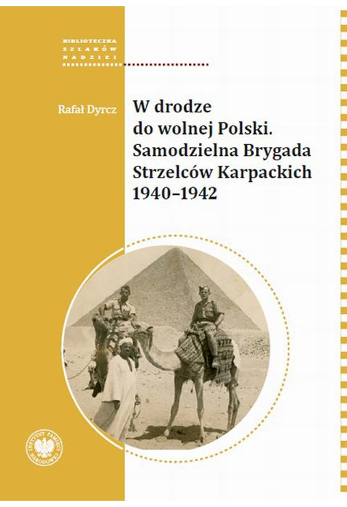W drodze do wolnej Polski. Samodzielna Brygada Strzelcow Karpackich