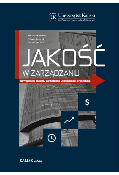Jakość w zarządzaniu. Nowoczesne metody zarządzania współczesną organizacją