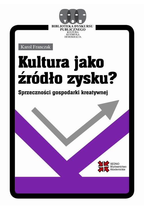 Kultura jako źródło zysku? Sprzeczności gospodarki kreatywnej