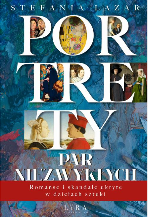 Portrety par niezwykłych. Romanse i skandale ukryte w dziełach sztuki