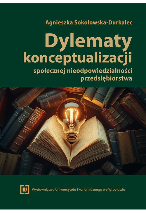 Dylematy konceptualizacji społecznej nieodpowiedzialności przedsiębiorstwa