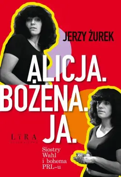Alicja Bożena Ja Siostry...