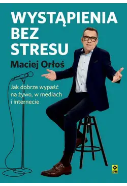 Wystąpienia bez stresu. Jak...