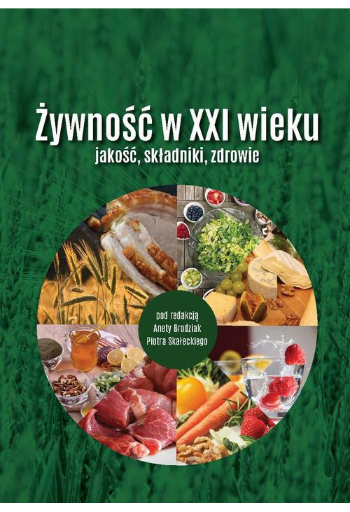 Żywność w XXI wieku – jakość, składniki, zdrowie