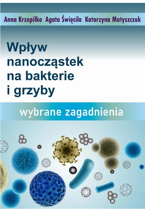Wpływ nanocząstek na bakterie i grzyby - wybrane zagadnienia