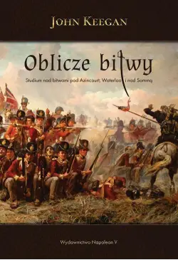 Oblicze bitwy. Studium nad...
