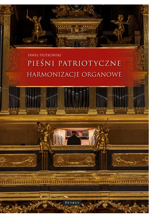 Pieśni i piosenki patriotyczne - Harmonizacje organowe