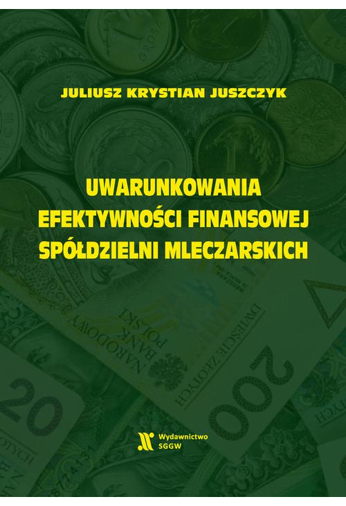 Uwarunkowania efektywności finansowej spółdzielni mleczarskich