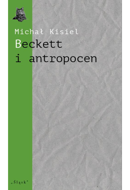 Beckett i antropocen. O „Wyludniaczu”, „Towarzystwie” i „Hej na dno”