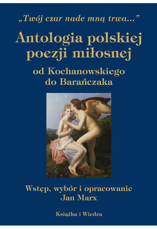 ANTOLOGIA POLSKIEJ POEZJI MIŁOSNEJ WYDANIE PIĄTE, ZMIENIONE I UZUPEŁNIONE