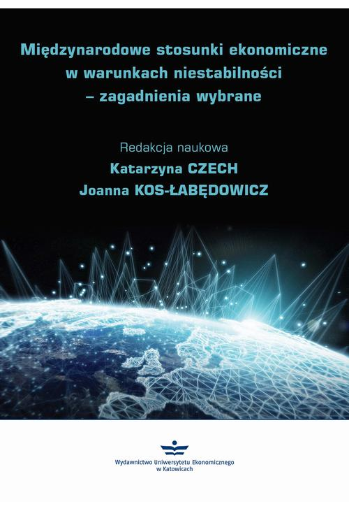 Międzynarodowe stosunki ekonomiczne w warunkach niestabilności – zagadnienia wybrane