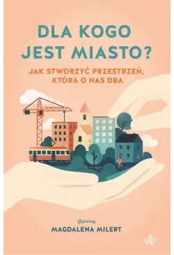 Dla kogo jest miasto? Jak...
