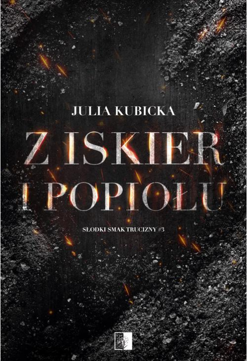 Słodki smak trucizny Tom 3 Z iskier i popiołów